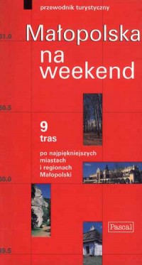 Małopolska na weekend. Przewodnik - okładka książki