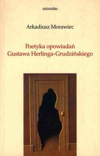 Poetyka opowiadań Gustawa Herlinga-Grudzińskiego - okładka książki