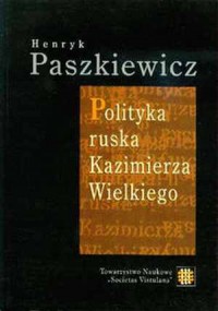 Polityka ruska Kazimierza Wielkiego - okładka książki