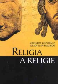 Religia a religie - okładka książki
