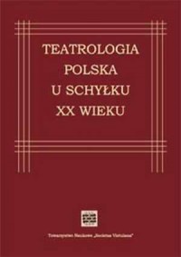 Teatrologia polska u schyłku XX - okładka książki
