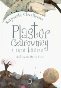 Plaster czarownicy i inne baśnie - okładka książki