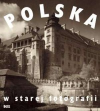 Polska w starej fotofrafii (wersja - okładka książki