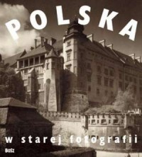 Polska w starej fotografii (wersja - okładka książki