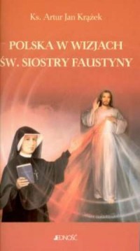 Polska w wizjach św. siostry faustyny - okładka książki