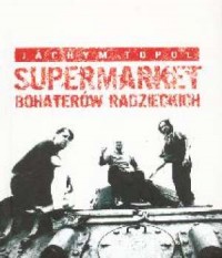 Supermarket bohaterów radzieckich - okładka książki