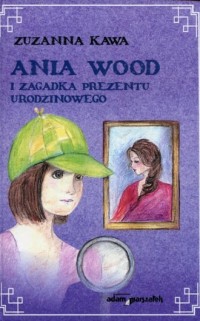 Ania Wood i zagadka prezentu urodzinowego - okładka książki