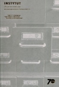 Instytut 70 lat historii w dokumentach - okładka książki
