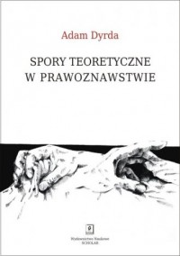 Spory teoretyczne w prawoznawstwie. - okładka książki