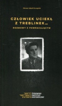 Człowiek uciekł z Treblinek. Rozmowy - okładka książki