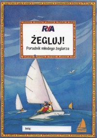Żegluj! Poradnik młodego żeglarza - okładka książki