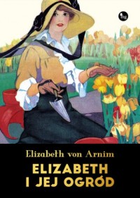 Elizabeth i jej ogród - okładka książki