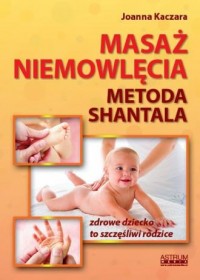 Masaż niemowlęcia Metoda Shantala - okładka książki