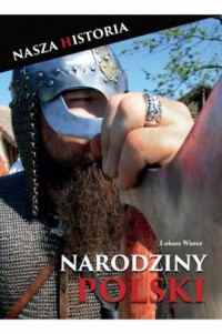 Narodziny Polski - nasza historia - okładka książki