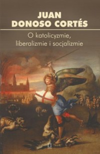 O katolicyzmie, liberalizmie i - okładka książki