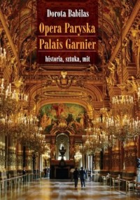 Opera Paryska Palais Garnier. Historia, - okładka książki
