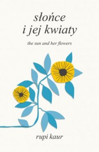 Słońce i jej kwiaty. The Sun and - okładka książki