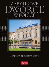Zabytkowe dworce w Polsce - okładka książki