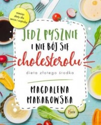 Jedz pysznie i nie bój się cholesterolu - okładka książki