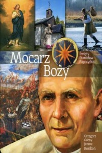 Mocarz Boży. Święty Stanisław Papczyński - okładka książki