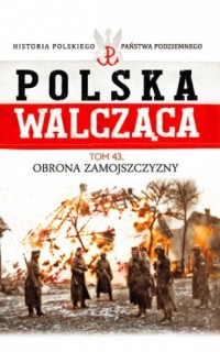 Polska Walcząca. Obrona Zamojszczyzny. - okładka książki