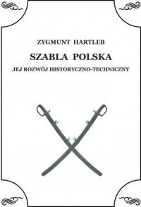 Szabla Polska. Jej rozwój historyczno - okładka książki