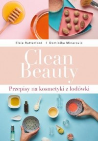 Clean Beauty.  Przepisy na kosmetyki - okładka książki