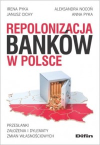 Repolonizacja banków w Polsce. - okładka książki
