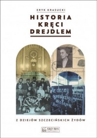 Historia kręci drejdlem.. Z dziejów (nie tylko) szczecińskich Żydów
