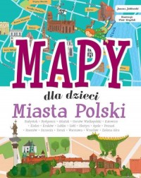 Mapy dla dzieci. Miasta Polski - okładka książki