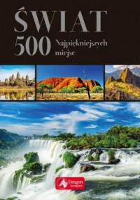 Świat 500 najpiękniejszych miejsc. - okładka książki