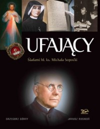 Ufający. Śladami bł. ks. Michała - okładka książki