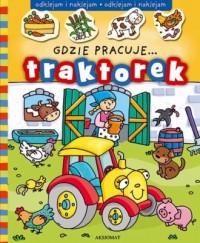 Gdzie pracuje... Traktorek - okładka książki