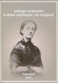 Jadwiga Zamoyska w domu rodzinnym - okładka książki