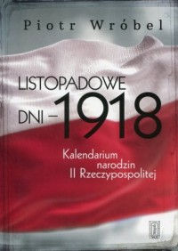 Listopadowe dni - 1918. Kalendarium - okładka książki