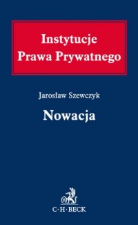 Instytucje Prawa Prywatnego. Nowacja - okładka książki