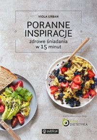 Poranne inspiracje. Zdrowe śniadania - okładka książki