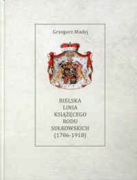 Bielska Linia Książęcego Rodu Sułkowskich - okładka książki