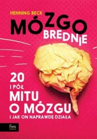 Mózgobrednie. 20 i pół mitu o mózgu - okładka książki