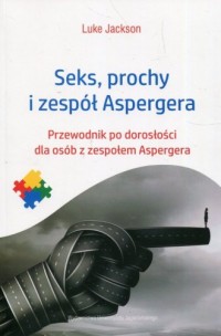 Seks, prochy i zespół Aspergera. - okładka książki