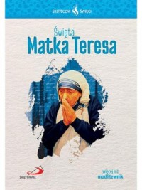 Święta Matka Teresa. Seria: Skuteczni Święci