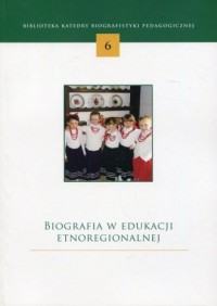 Biografia w edukacji etnoregionalnej. - okładka książki