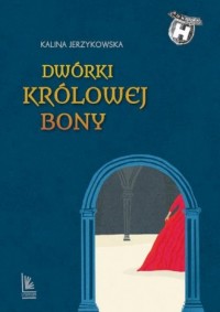 Dwórki królowej Bony - okładka książki