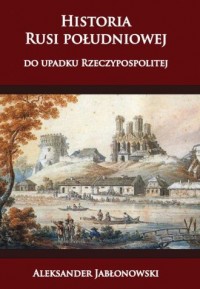 Historia Rusi południowej do upadku - okładka książki