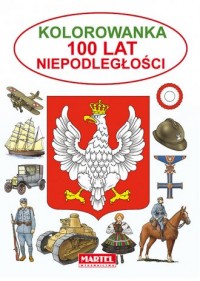 Kolorowanka. 100 lat Niepodległości - okładka książki