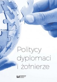Politycy, dyplomaci i żołnierze. - okładka książki
