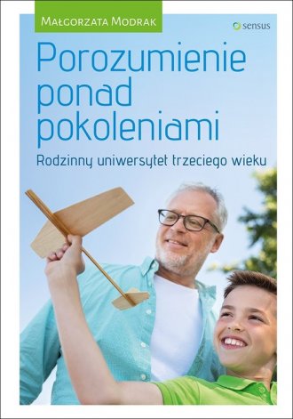 Porozumienie ponad pokoleniami. Rodzinny uniwersytet ...