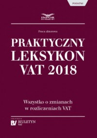 Praktyczny Leksykon VAT 2018. Wszystko - okładka książki