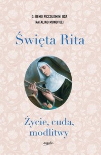 Święta Rita. Życie, cuda, modlitwy - okładka książki