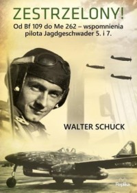 Zestrzelony! Od Bf 109 do Me 262 - okładka książki